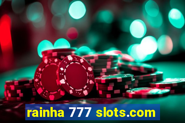 rainha 777 slots.com