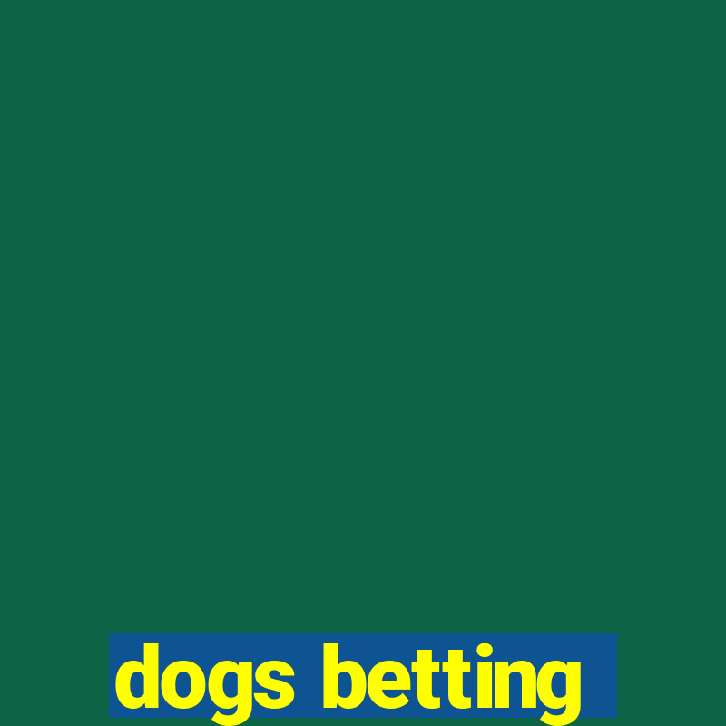 dogs betting