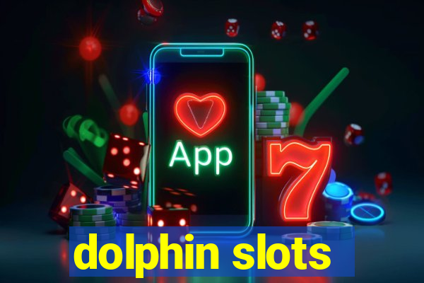 dolphin slots