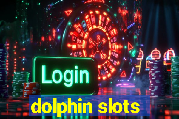 dolphin slots