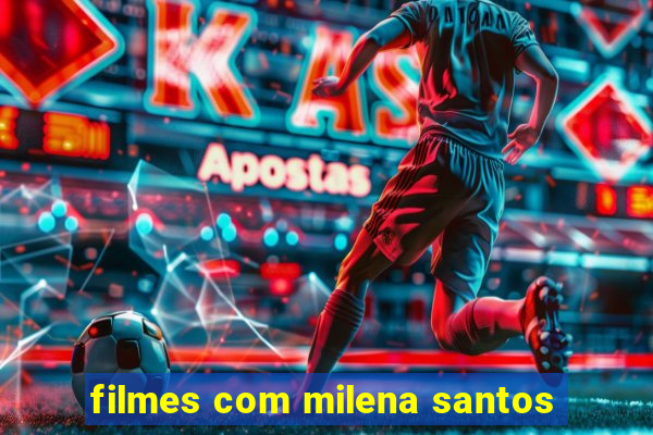 filmes com milena santos