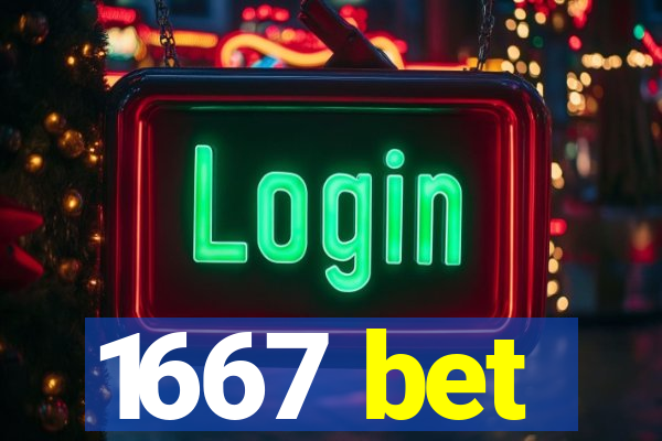 1667 bet