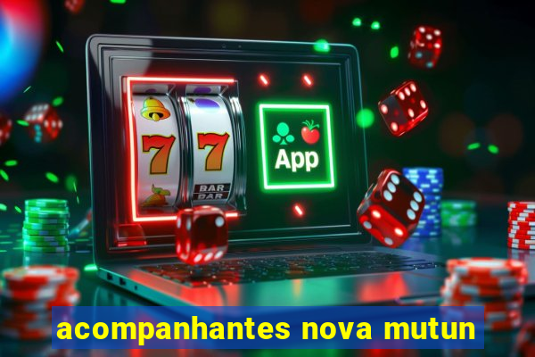 acompanhantes nova mutun