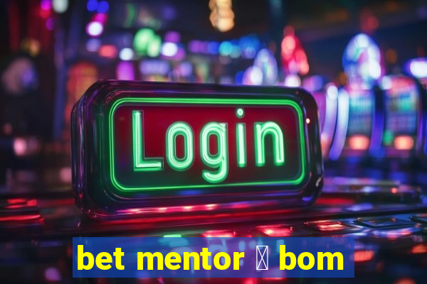 bet mentor 茅 bom