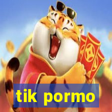 tik pormo