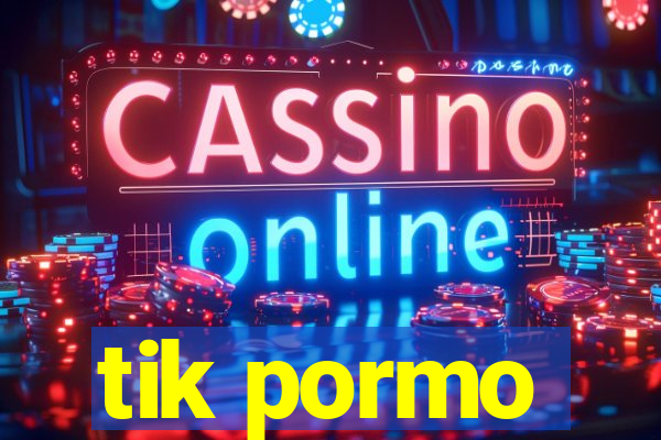 tik pormo