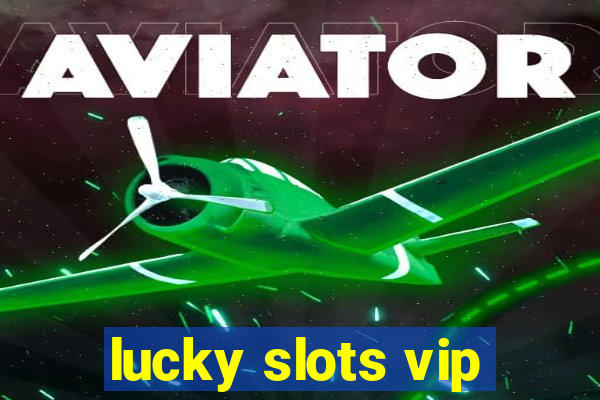 lucky slots vip