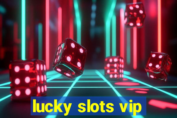 lucky slots vip