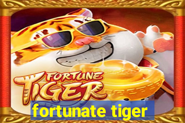 fortunate tiger