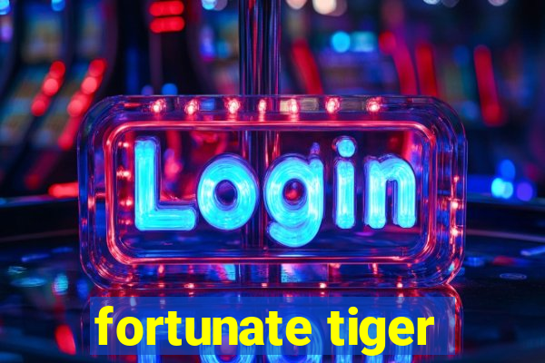 fortunate tiger