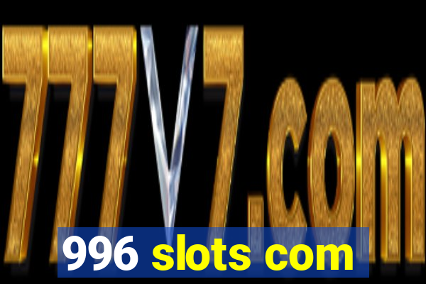 996 slots com