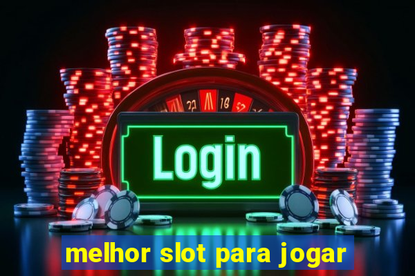 melhor slot para jogar