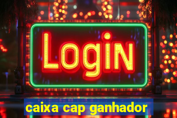 caixa cap ganhador