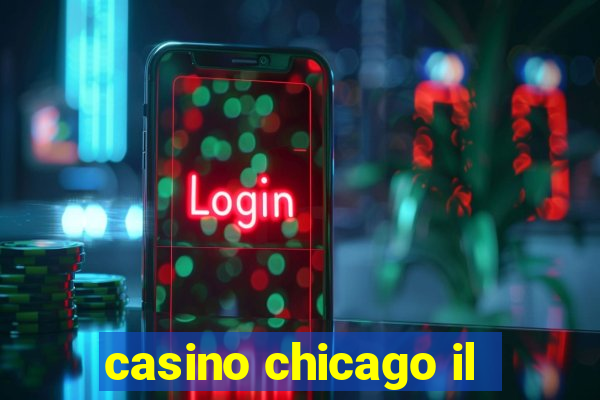 casino chicago il