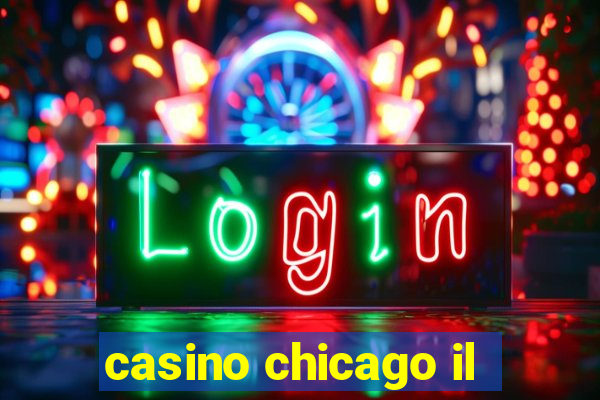 casino chicago il