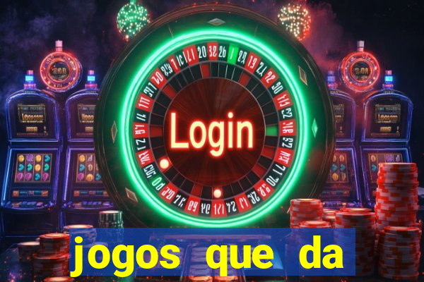 jogos que da dinheiro real