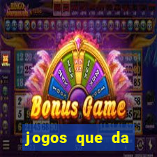 jogos que da dinheiro real