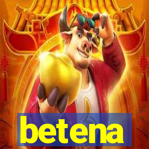 betena