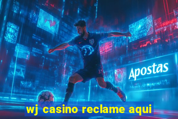 wj casino reclame aqui