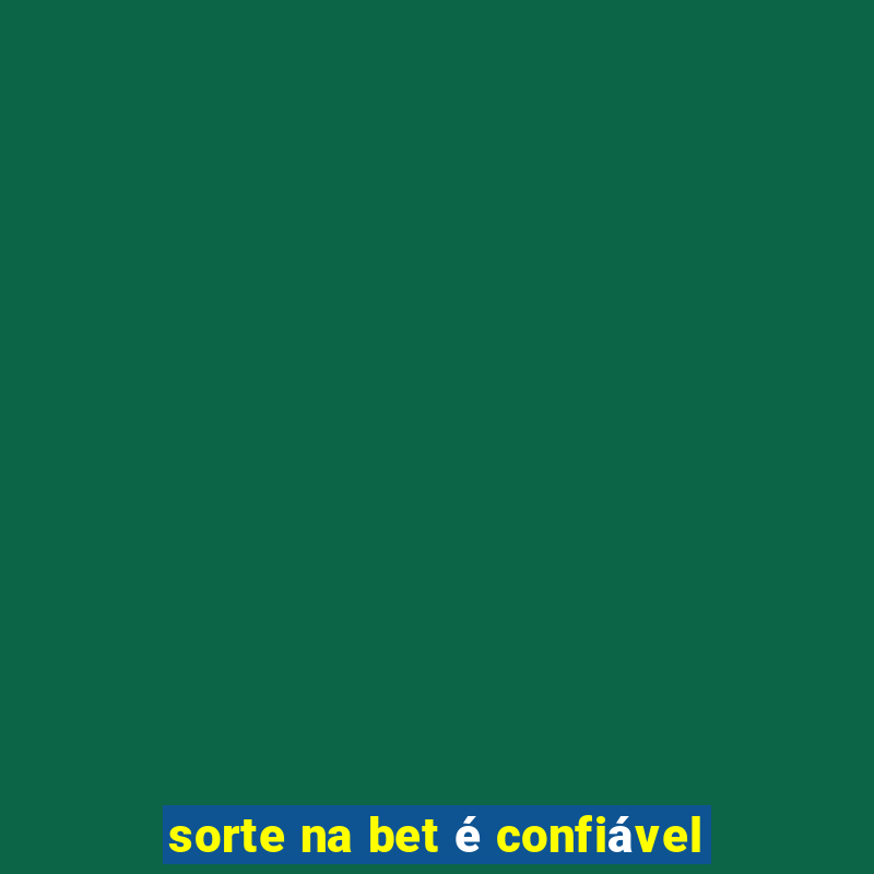 sorte na bet é confiável