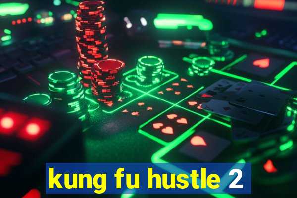 kung fu hustle 2