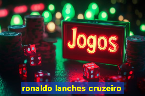 ronaldo lanches cruzeiro