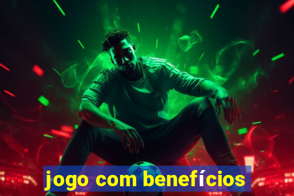 jogo com benefícios