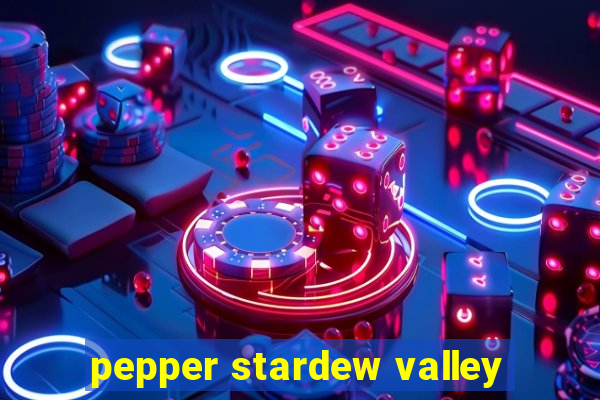 pepper stardew valley