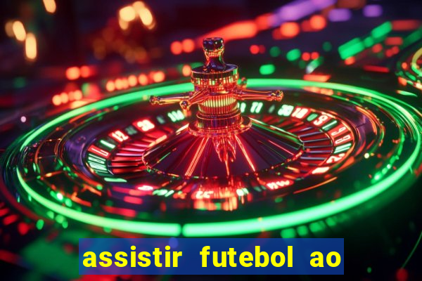 assistir futebol ao vivo multi canais