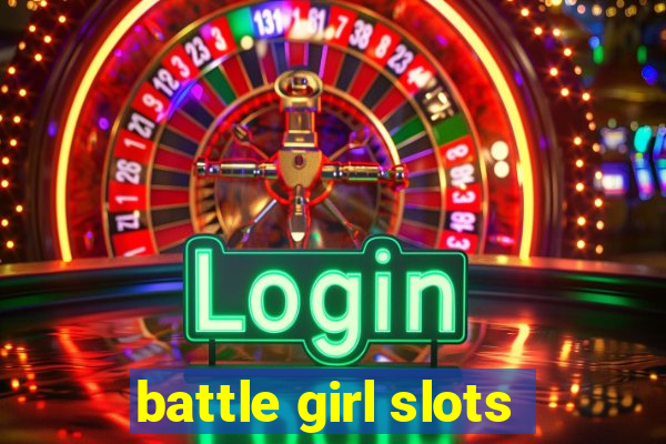 battle girl slots