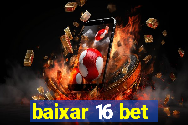 baixar 16 bet