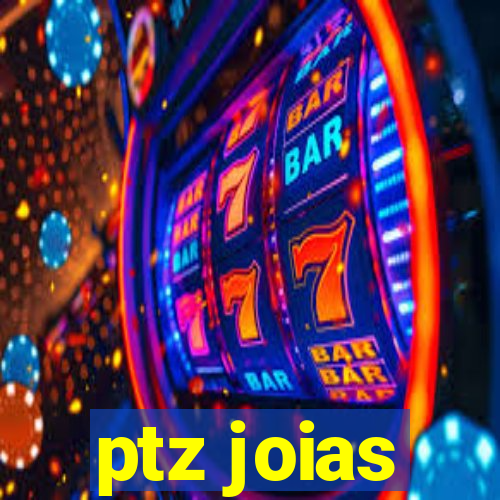 ptz joias