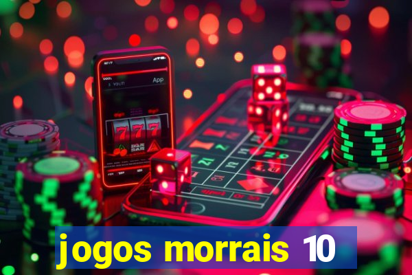 jogos morrais 10