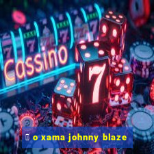 茅 o xama johnny blaze