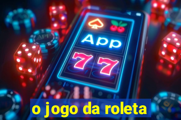 o jogo da roleta