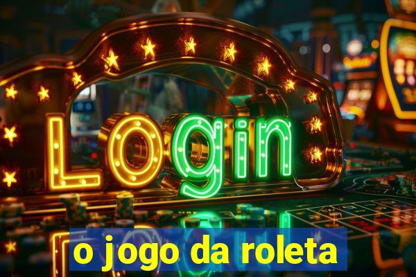 o jogo da roleta