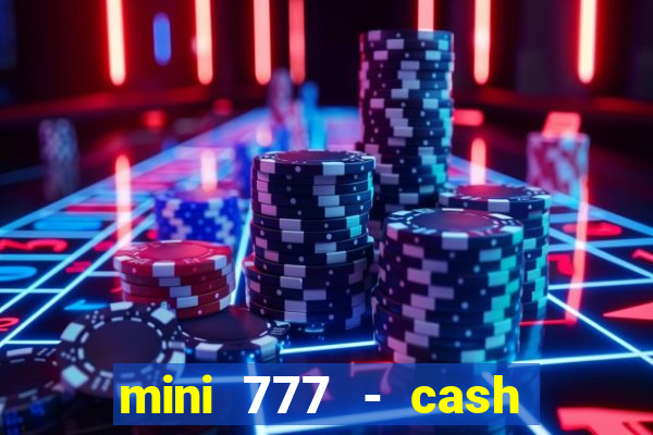 mini 777 - cash slot machine