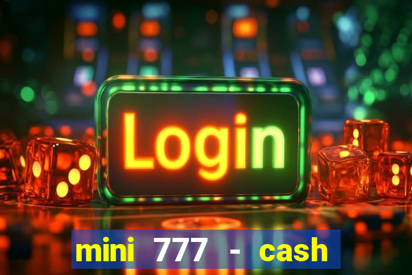 mini 777 - cash slot machine