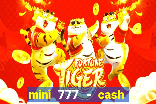 mini 777 - cash slot machine