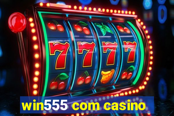 win555 com casino