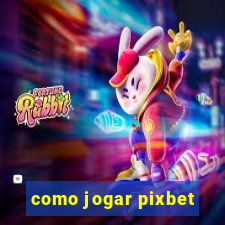 como jogar pixbet