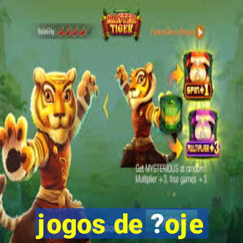 jogos de ?oje