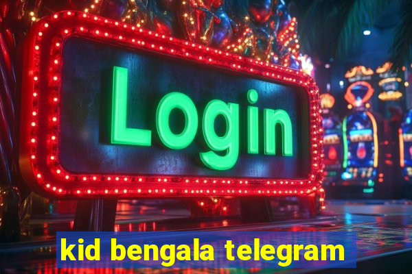 kid bengala telegram