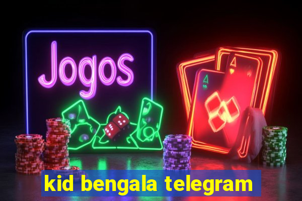 kid bengala telegram