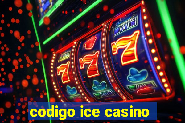 codigo ice casino