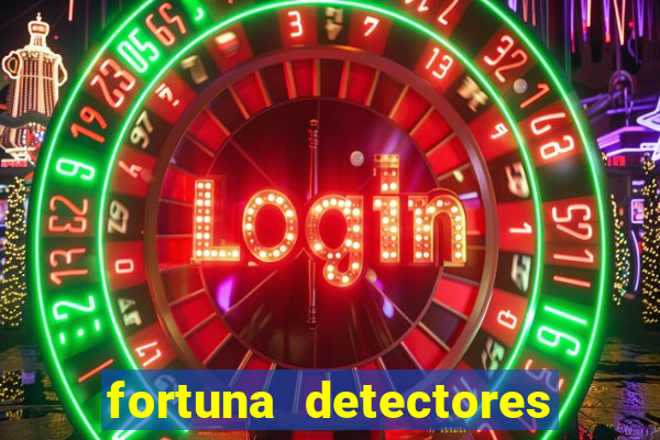 fortuna detectores de metal