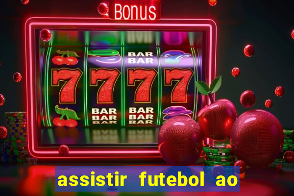 assistir futebol ao vivo multicanais