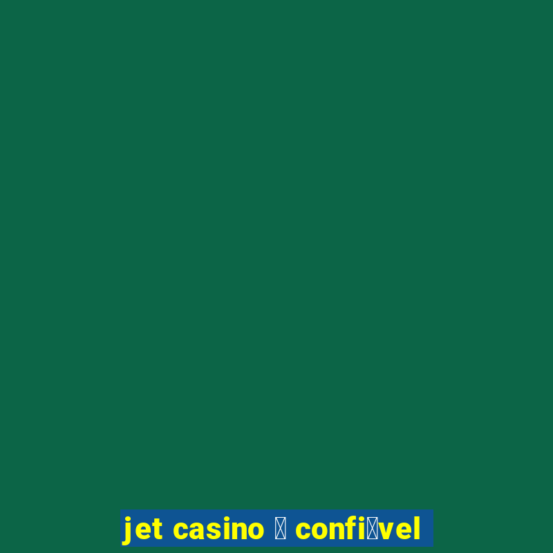 jet casino 茅 confi谩vel