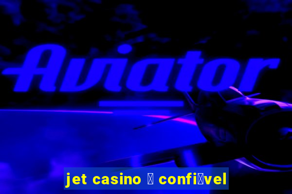 jet casino 茅 confi谩vel