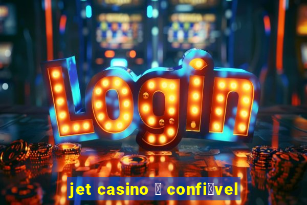 jet casino 茅 confi谩vel